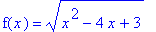 f(x) = (x^2-4*x+3)^(1/2)
