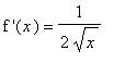 `f '`(x) = 1/(2*sqrt(x))