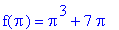 f(Pi) = Pi^3+7*Pi