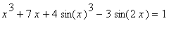 x^3+7*x+4*sin(x)^3-3*sin(2*x) = 1