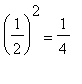 (1/2)^2 = 1/4