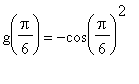 g(Pi/6) = -cos(Pi/6)^2