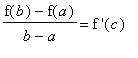 (f(b)-f(a))/(b-a) = `f '`(c)