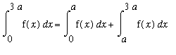 Int(f(x),x = 0 .. 3*a) = Int(f(x),x = 0 .. a)+Int(f(x),x = a .. 3*a)