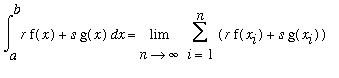 Int(r*f(x)+s*g(x),x = a .. b) = Limit(Sum(r*f(x[i])+s*g(x[i]),i = 1 .. n),n = infinity)