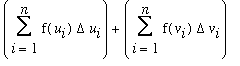 Sum(f(u[i])*Delta*u[i],i = 1 .. n)+Sum(f(v[i])*Delta*v[i],i = 1 .. n)