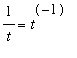 1/t = t^(-1)