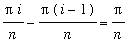 Pi*i/n-Pi*(i-1)/n = Pi/n