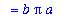 `` = b*Pi*a