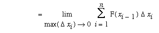 ` &nbsp;&nbsp;&nbsp;&nbsp;&nbsp;&nbsp;&nbsp;&nbsp;&nbsp;&nbsp;&nbsp;&nbsp;&nbsp;&nbsp;&nbsp;&nbsp;` = Limit(Sum(F(x[i-1])*Delta*x[i],i = 1 .. n),max(Delta*x[i]) = 0)