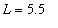L = 5.5