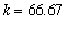 k = 66.67