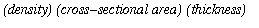 `(density)`*`(cross-sectional area)`*`(thickness)`