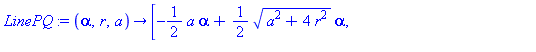 proc (alpha, r, a) options operator, arrow; [-1/2*a*alpha+1/2*(a^2+4*r^2)^(1/2)*alpha, 1/2*(-2*a^2+2*a*(a^2+4*r^2)^(1/2))^(1/2)*alpha+r-r*alpha] end proc