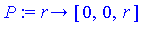 (Typesetting:-mprintslash)([P := proc (r) options operator, arrow; [0, 0, r] end proc], [proc (r) options operator, arrow; [0, 0, r] end proc])