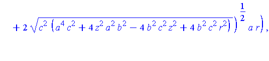 (Typesetting:-mprintslash)([PIECEWISE([[-1/2*(-2*a^2*c^2-4*z^2*b^2+2*(c^2*(a^4*c^2+4*z^2*a^2*b^2-4*b^2*c^2*z^2+4*b^2*c^2*r^2))^(1/2))^(1/2)*a*r/(b*c*(z-r)), 1/2*r*(a^2*c^2-(c^2*(a^4*c^2+4*z^2*a^2*b^2-...