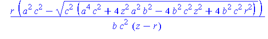 (Typesetting:-mprintslash)([PIECEWISE([[-1/2*(-2*a^2*c^2-4*z^2*b^2+2*(c^2*(a^4*c^2+4*z^2*a^2*b^2-4*b^2*c^2*z^2+4*b^2*c^2*r^2))^(1/2))^(1/2)*a*r/(b*c*(z-r)), 1/2*r*(a^2*c^2-(c^2*(a^4*c^2+4*z^2*a^2*b^2-...