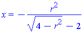 x = -r^2/((4-r^2)^(1/2)-2)