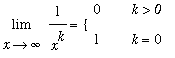 limit(1/(x^k),x = infinity) = PIECEWISE([0, `k > 0`],[1, k = 0])