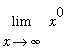 limit(x^0,x = infinity)