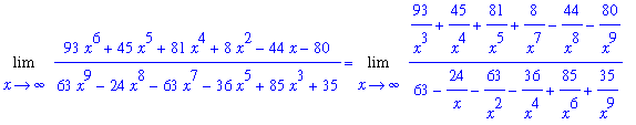 Limit((93*x^6+45*x^5+81*x^4+8*x^2-44*x-80)/(63*x^9-24*x^8-63*x^7-36*x^5+85*x^3+35),x = infinity) = Limit((93/x^3+45/x^4+81/x^5+8/x^7-44/x^8-80/x^9)/(63-24/x-63/x^2-36/x^4+85/x^6+35/x^9),x = infinity)