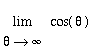 limit(cos(theta),theta = infinity)