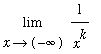 limit(1/(x^k),x = -infinity)