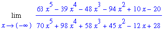 Limit((63*x^5-39*x^4-48*x^3-94*x^2+10*x-20)/(70*x^5+98*x^4+58*x^3+45*x^2-12*x+28),x = -infinity)