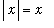 abs(x) = x