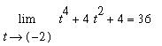 limit(t^4+4*t^2+4,t = -2) = 36