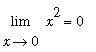 Limit(x^2,x = 0) = 0