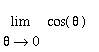 limit(cos(theta),theta = 0)