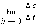 limit(Delta*s/(Delta*t),h = 0)