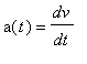 a(t) = dv/dt