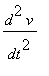 d^2*v/(dt^2)