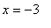 x = -3