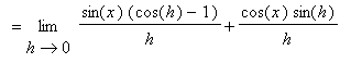 `` = limit(sin(x)*(cos(h)-1)/h+cos(x)*sin(h)/h,h = 0)