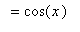 `` = cos(x)