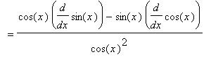 `` = (cos(x)*diff(sin(x),x)-sin(x)*diff(cos(x),x))/(cos(x)^2)