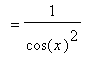 `` = 1/(cos(x)^2)