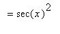 `` = sec(x)^2