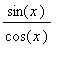 sin(x)/cos(x)