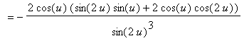 `` = -2*cos(u)*(sin(2*u)*sin(u)+2*cos(u)*cos(2*u))/(sin(2*u)^3)