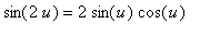 sin(2*u) = 2*sin(u)*cos(u)