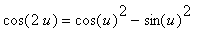 cos(2*u) = cos(u)^2-sin(u)^2