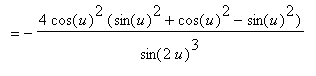 `` = -4*cos(u)^2*(sin(u)^2+cos(u)^2-sin(u)^2)/(sin(2*u)^3)