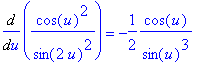 Diff(cos(u)^2/sin(2*u)^2,u) = -1/2*cos(u)/sin(u)^3
