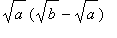 sqrt(a)*(sqrt(b)-sqrt(a))