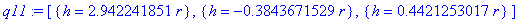 q11 := [{h = 2.942241851*r}, {h = -.3843671529*r}, {h = .4421253017*r}]