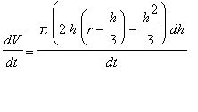 dV/dt = Pi*(2*h*(r-h/3)-h^2/3)*dh/dt
